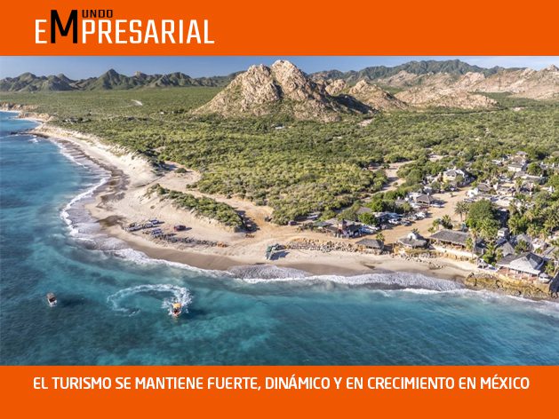 EL TURISMO SE MANTIENE FUERTE, DINÁMICO Y EN CRECIMIENTO EN MÉXICO