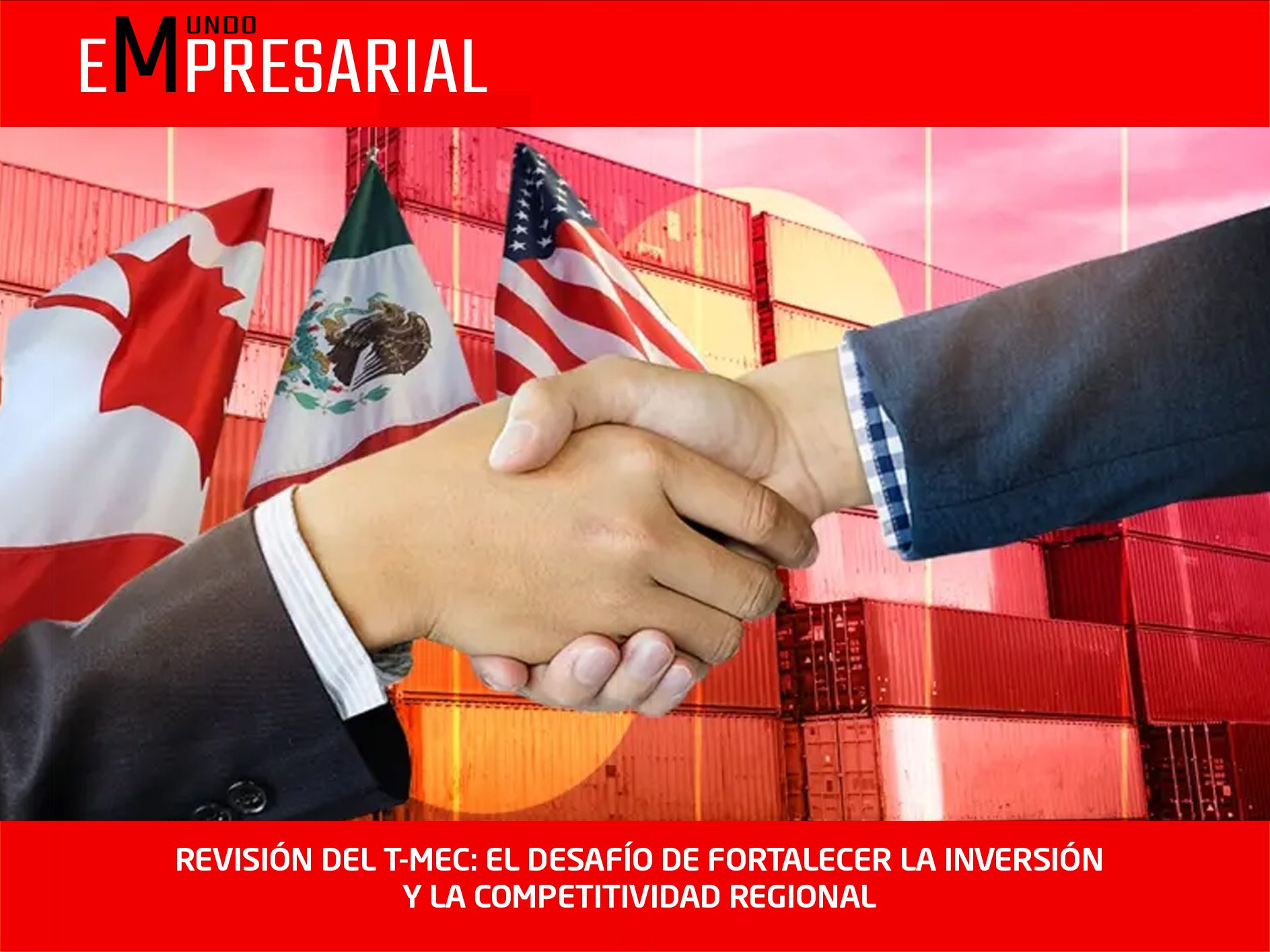 REVISIÓN DEL T-MEC: EL DESAFÍO DE FORTALECER LA INVERSIÓN Y LA COMPETITIVIDAD REGIONAL