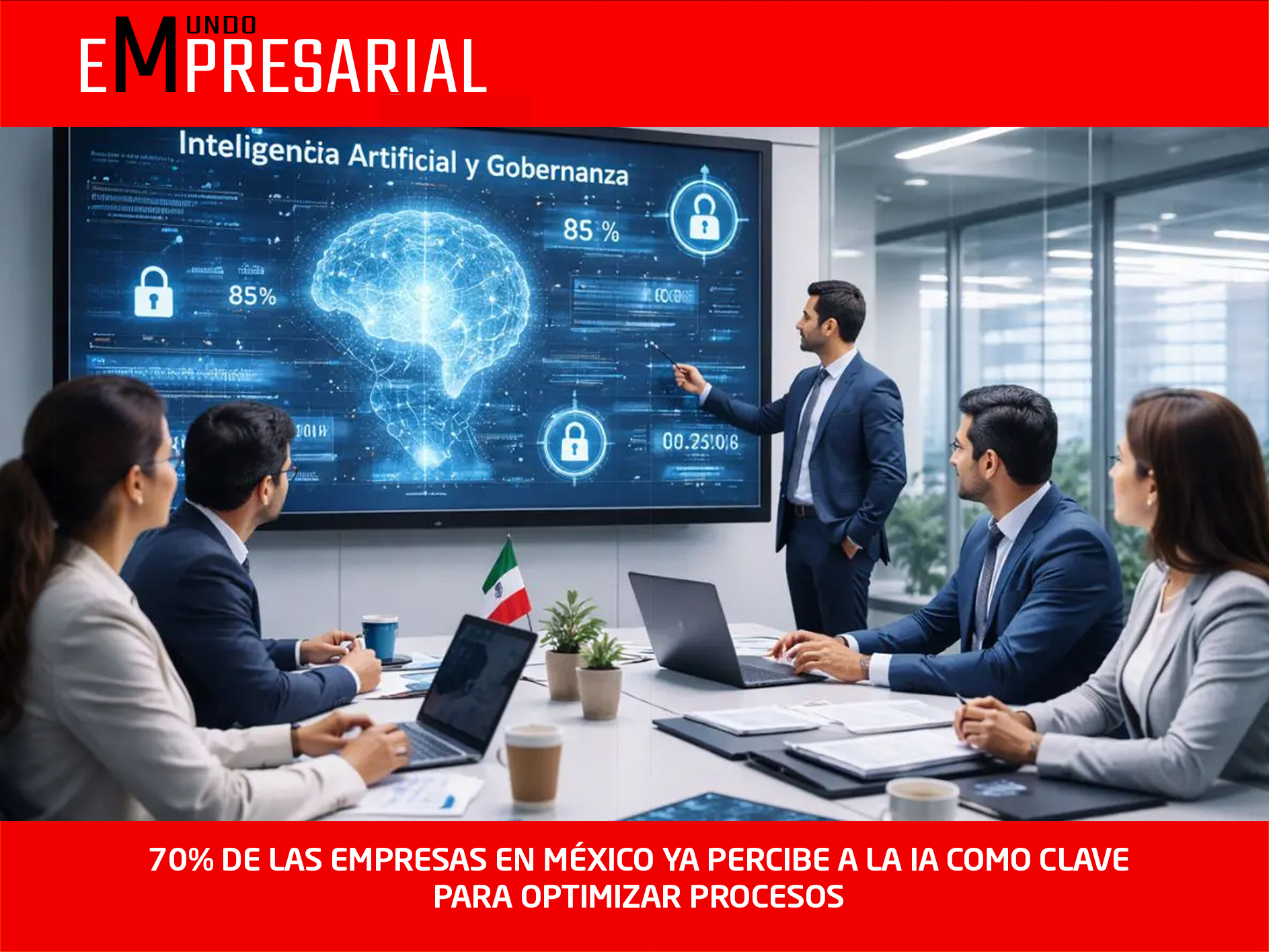 70% DE LAS EMPRESAS EN MÉXICO YA PERCIBE A LA IA COMO CLAVE PARA OPTIMIZAR PROCESOS