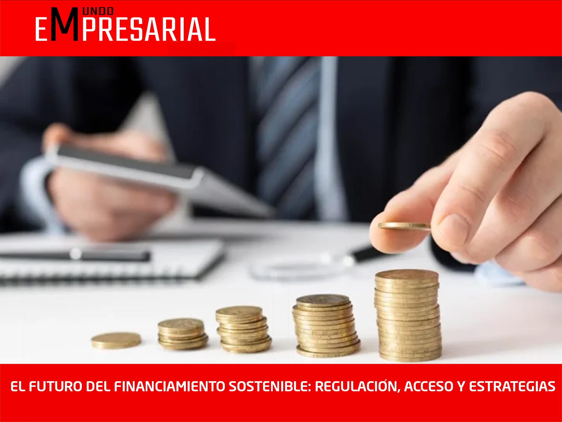 EL FUTURO DEL FINANCIAMIENTO SOSTENIBLE: REGULACIÓN, ACCESO Y ESTRATEGIAS