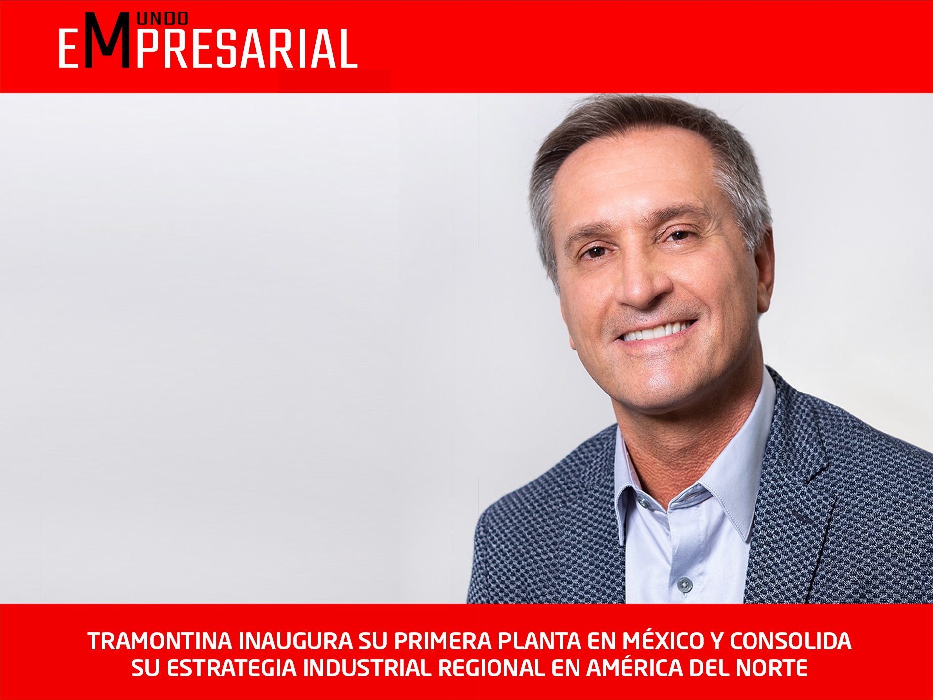 TRAMONTINA INAUGURA SU PRIMERA PLANTA EN MÉXICO Y CONSOLIDA SU ESTRATEGIA INDUSTRIAL REGIONAL EN AMÉRICA DEL NORTE