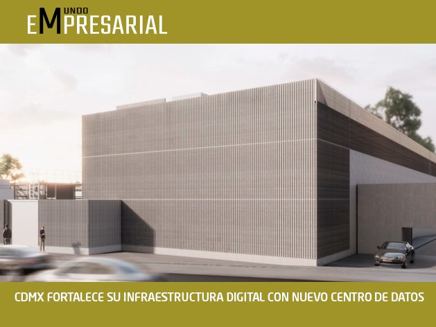CDMX FORTALECE SU INFRAESTRUCTURA DIGITAL CON NUEVO CENTRO DE DATOS