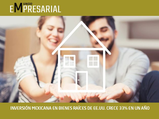 INVERSIÓN MEXICANA EN BIENES RAÍCES DE EE.UU. CRECE 33% EN UN AÑO