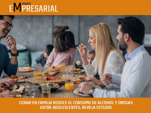 CENAR EN FAMILIA REDUCE EL CONSUMO DE ALCOHOL Y DROGAS ENTRE ADOLESCENTES, REVELA ESTUDIO