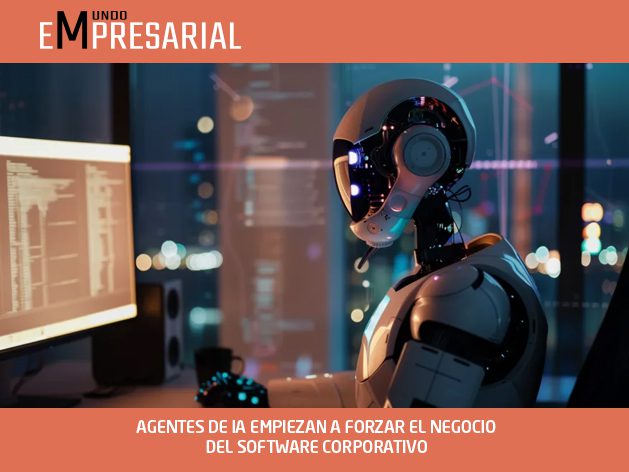 AGENTES DE IA EMPIEZAN A FORZAR EL NEGOCIO DEL SOFTWARE CORPORATIVO