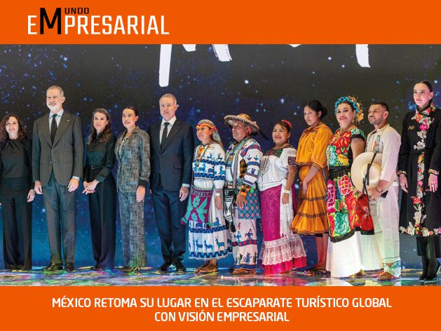 MÉXICO RETOMA SU LUGAR EN EL ESCAPARATE TURÍSTICO GLOBAL CON VISIÓN EMPRESARIAL