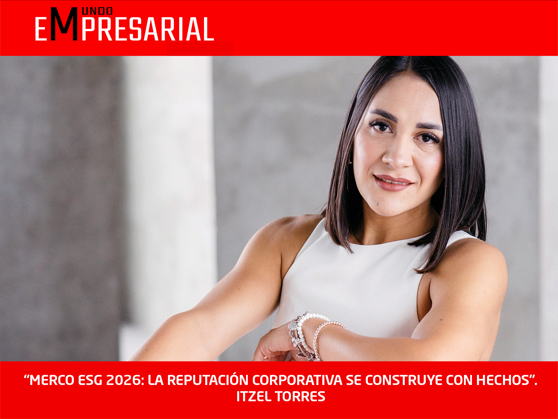 “MERCO ESG 2026: LA REPUTACIÓN CORPORATIVA SE CONSTRUYE CON HECHOS». ITZEL TORRES