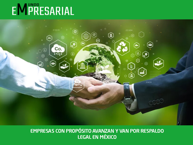 EMPRESAS CON PROPÓSITO AVANZAN Y VAN POR RESPALDO LEGAL EN MÉXICO