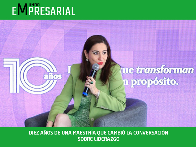 DIEZ AÑOS DE UNA MAESTRÍA QUE CAMBIÓ LA CONVERSACIÓN SOBRE LIDERAZGO