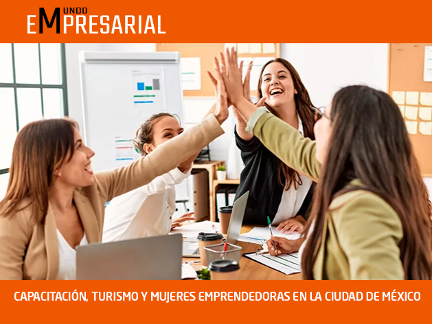 CAPACITACIÓN, TURISMO Y MUJERES EMPRENDEDORAS EN LA CIUDAD DE MÉXICO