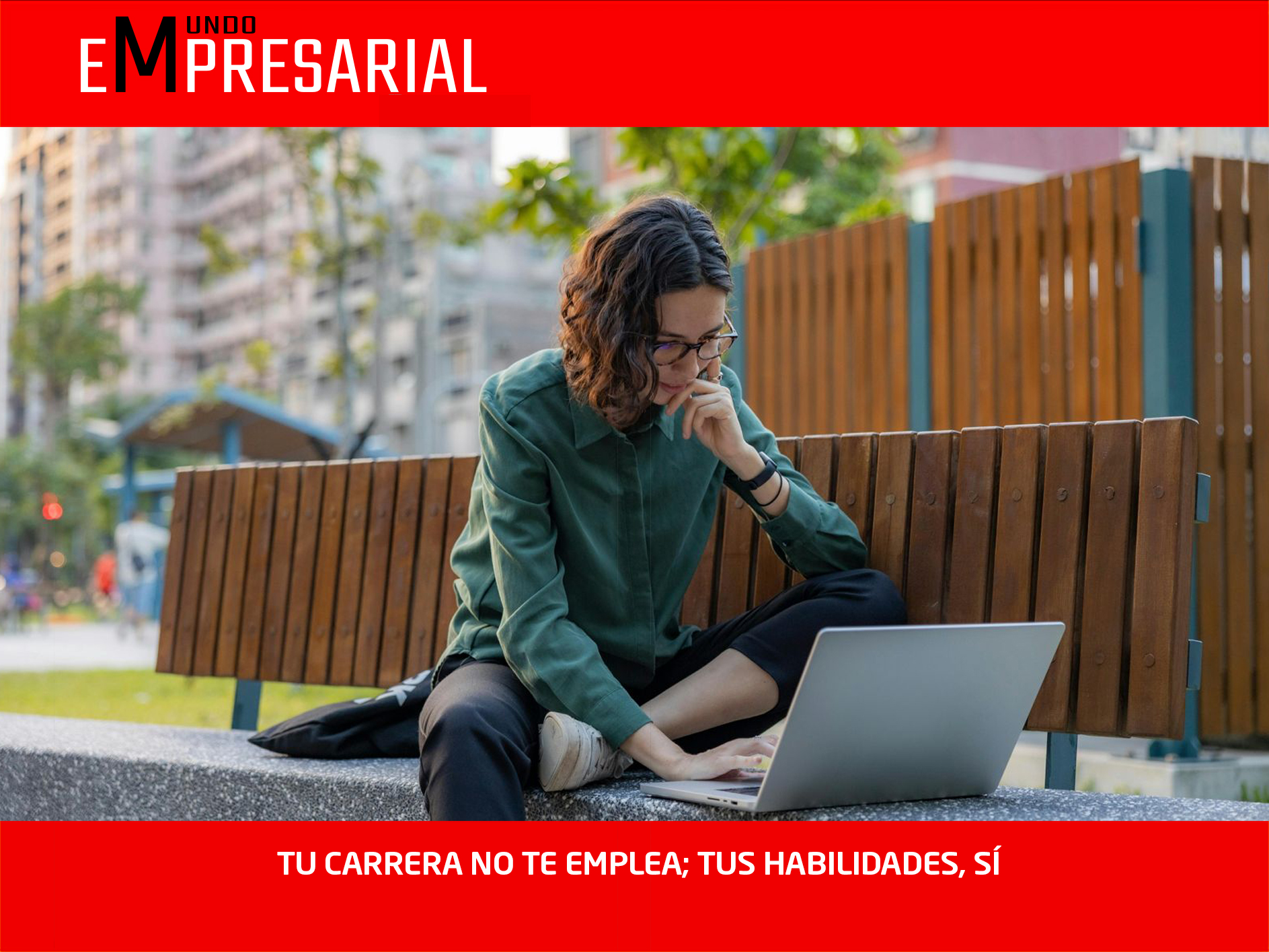 TU CARRERA NO TE EMPLEA; TUS HABILIDADES, SÍ