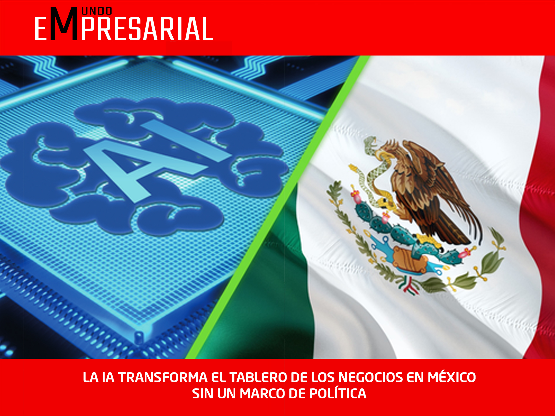 LA IA TRANSFORMA EL TABLERO DE LOS NEGOCIOS EN MÉXICO SIN UN MARCO DE POLÍTICA