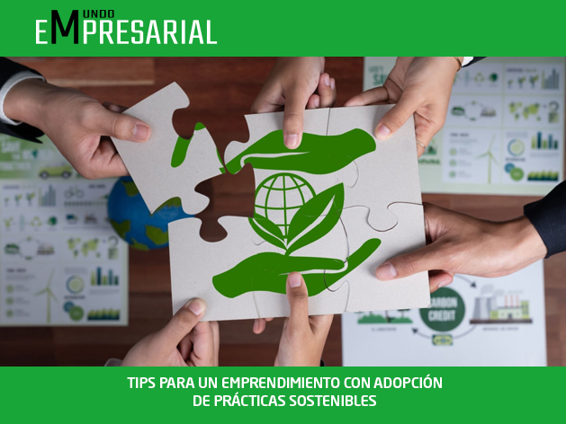 TIPS PARA UN EMPRENDIMIENTO CON ADOPCIÓN DE PRÁCTICAS SOSTENIBLES