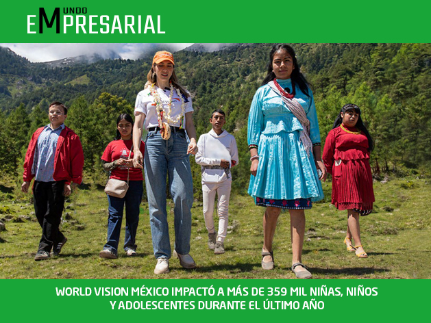 WORLD VISION MÉXICO IMPACTÓ A MÁS DE 359 MIL NIÑAS, NIÑOS Y ADOLESCENTES DURANTE EL ÚLTIMO AÑO