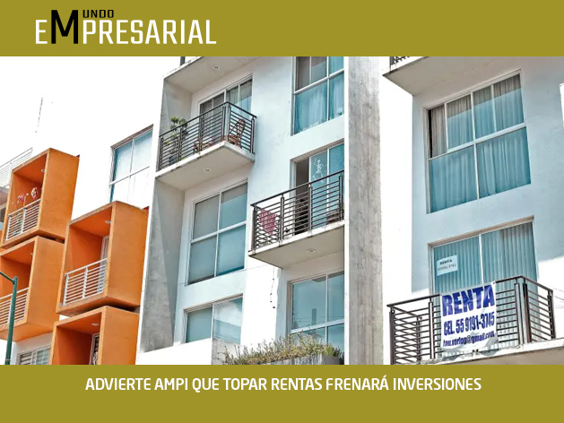 ADVIERTE AMPI QUE TOPAR RENTAS FRENARÁ INVERSIONES