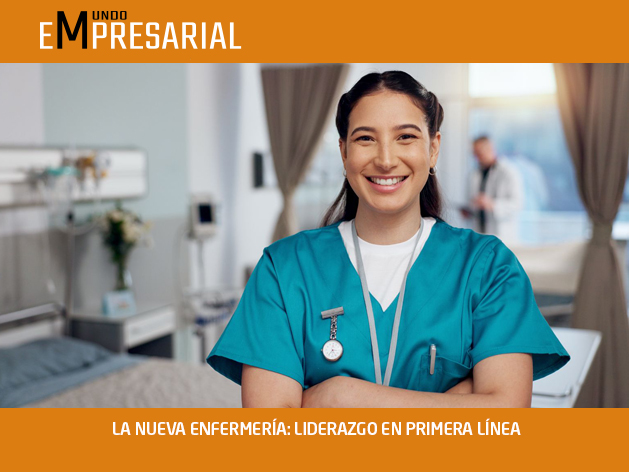LA NUEVA ENFERMERÍA: LIDERAZGO EN PRIMERA LÍNEA
