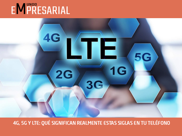 4G, 5G Y LTE: QUÉ SIGNIFICAN REALMENTE ESTAS SIGLAS EN TU TELÉFONO