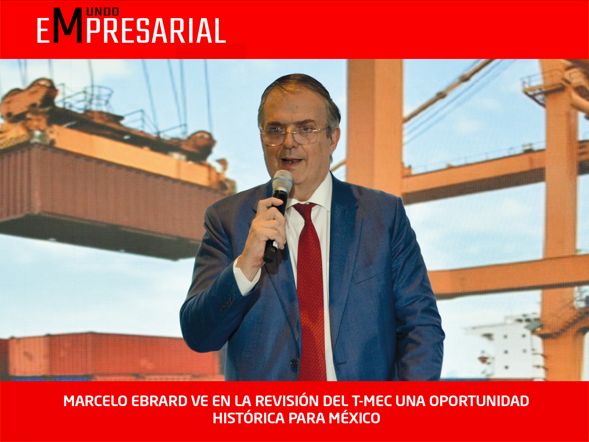 MARCELO EBRARD VE EN LA REVISIÓN DEL T-MEC UNA OPORTUNIDAD HISTÓRICA PARA MÉXICO