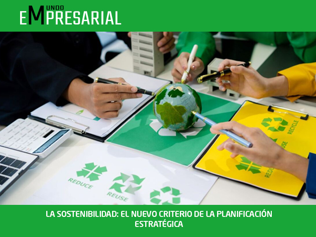 LA SOSTENIBILIDAD: EL NUEVO CRITERIO DE LA PLANIFICACIÓN ESTRATÉGICA