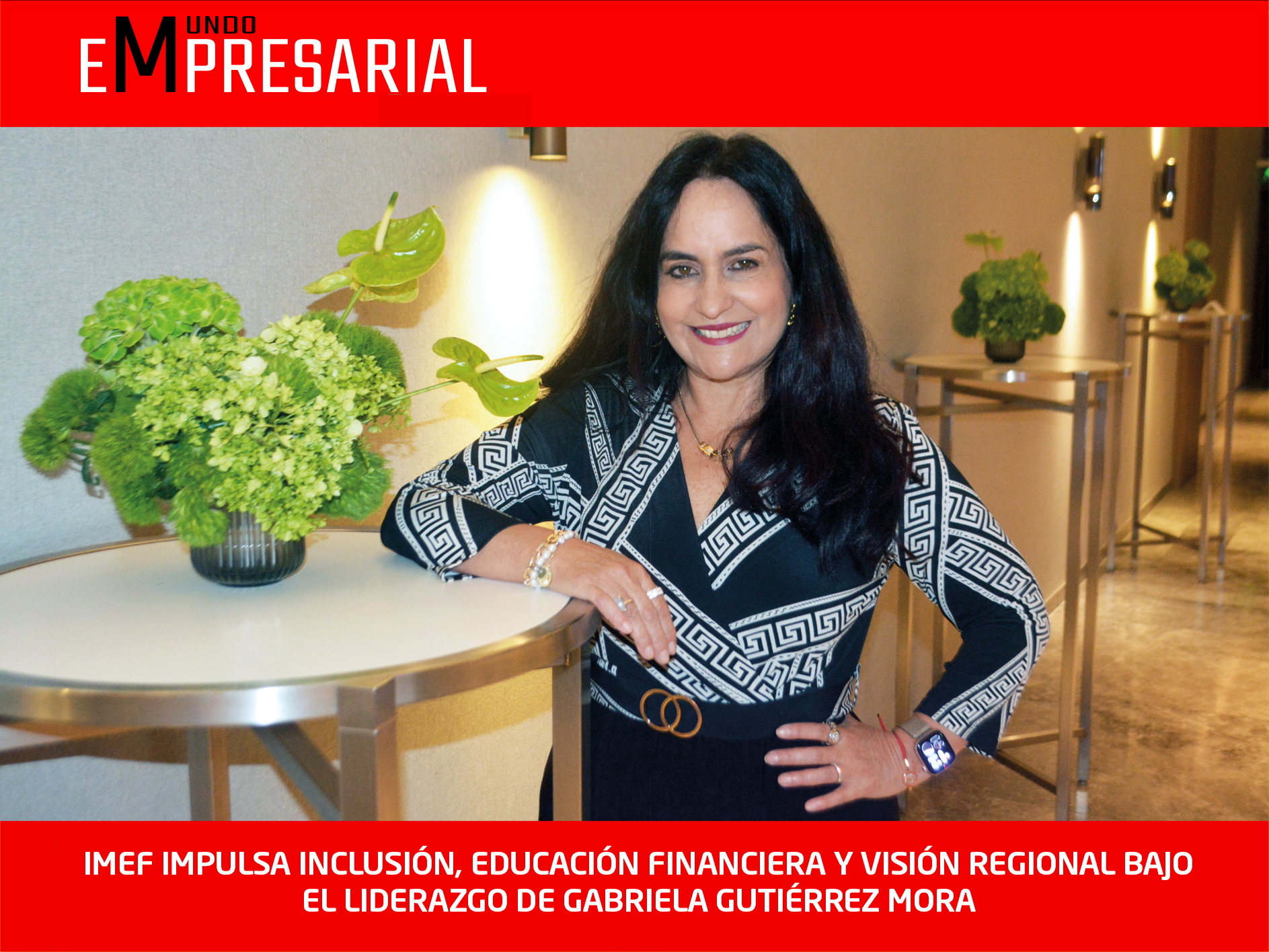 IMEF IMPULSA INCLUSIÓN, EDUCACIÓN FINANCIERA Y VISIÓN REGIONAL BAJO EL LIDERAZGO DE GABRIELA GUTIÉRREZ MORA