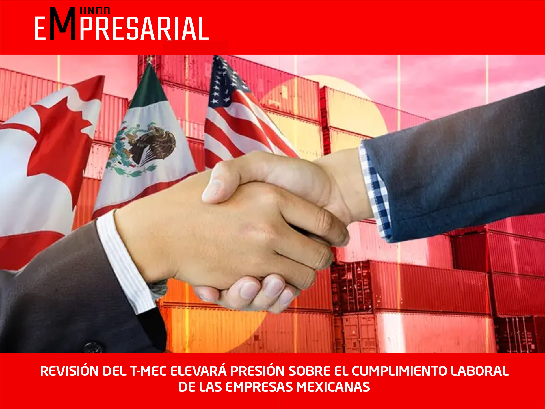 REVISIÓN DEL T-MEC ELEVARÁ PRESIÓN SOBRE EL CUMPLIMIENTO LABORAL DE LAS EMPRESAS MEXICANAS
