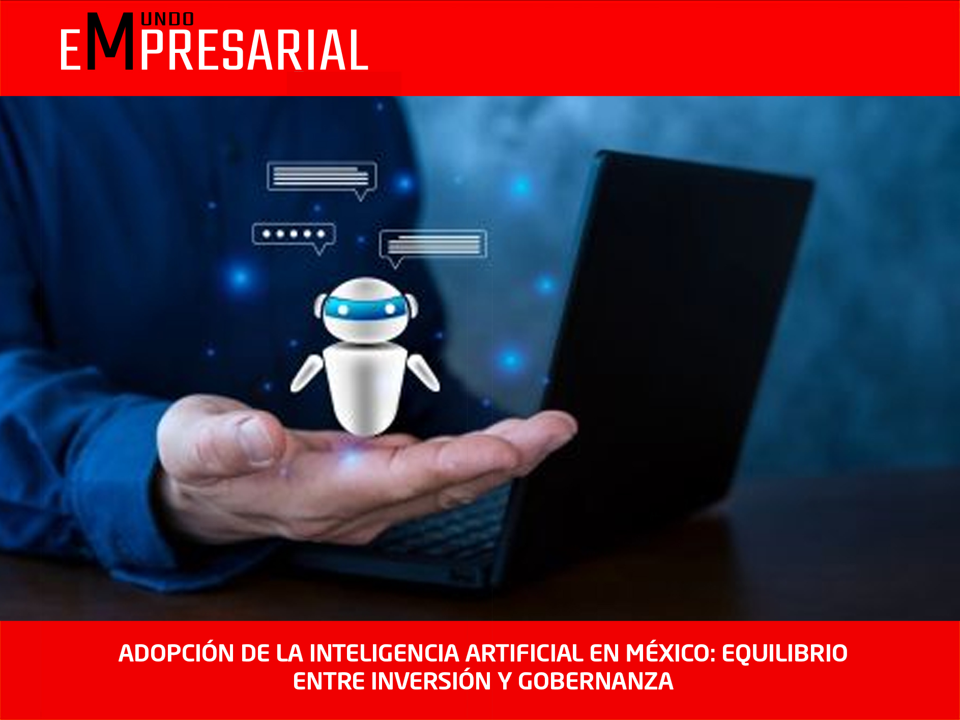 ADOPCIÓN DE LA INTELIGENCIA ARTIFICIAL EN MÉXICO: EQUILIBRIO ENTRE INVERSIÓN Y GOBERNANZA