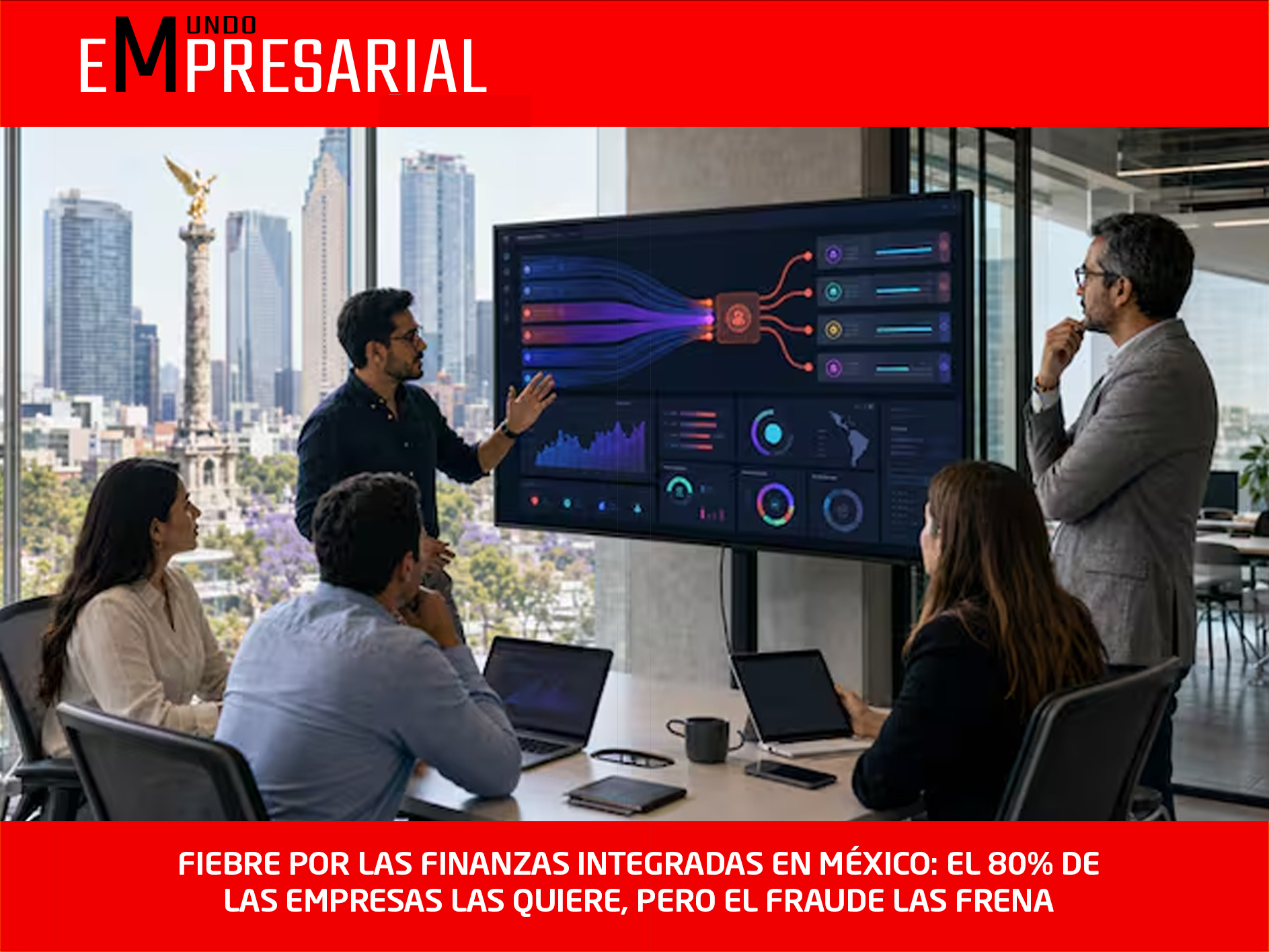 FIEBRE POR LAS FINANZAS INTEGRADAS EN MÉXICO: EL 80% DE LAS EMPRESAS LAS QUIERE, PERO EL FRAUDE LAS FRENA