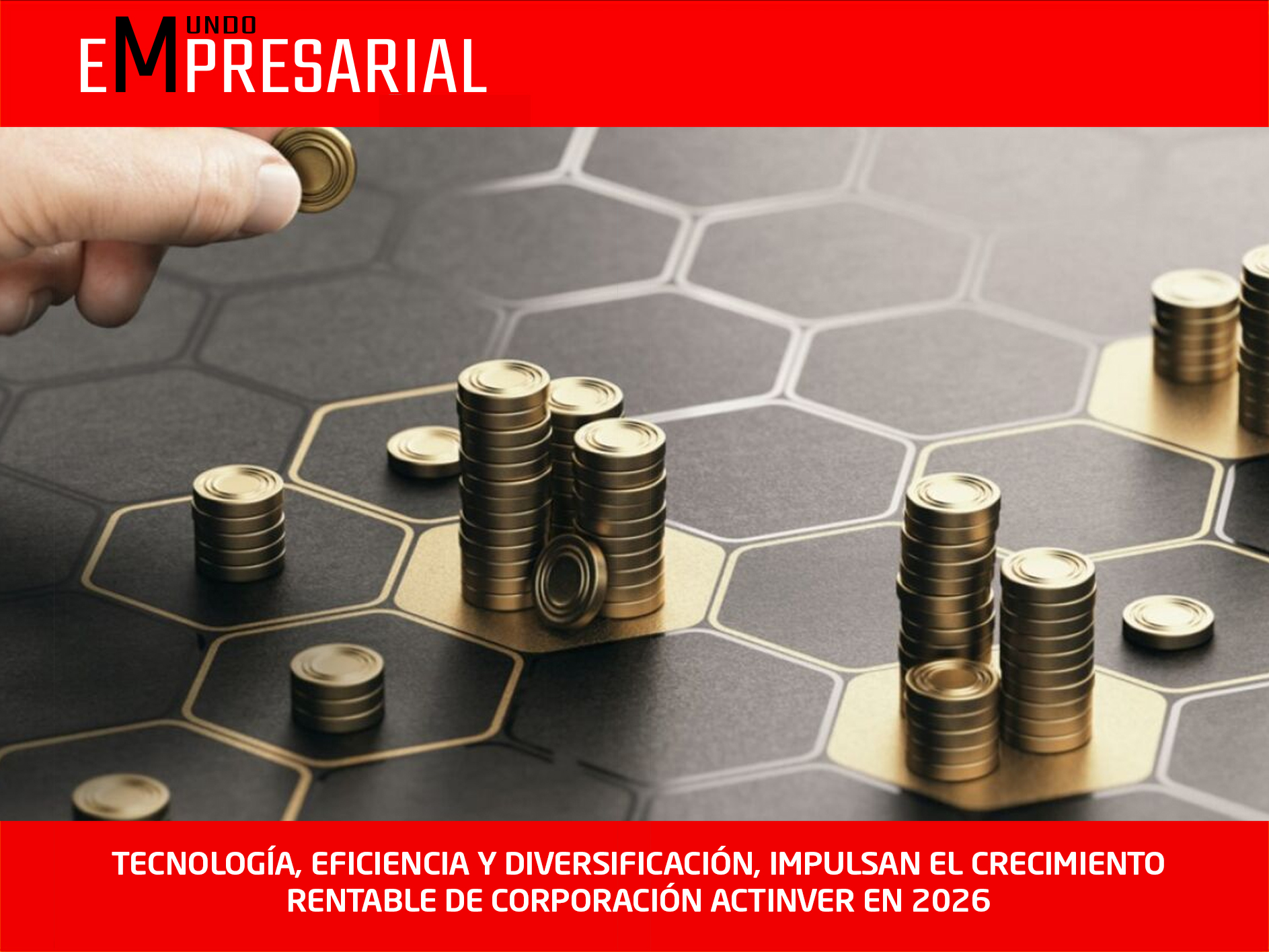 TECNOLOGÍA, EFICIENCIA Y DIVERSIFICACIÓN, IMPULSAN EL CRECIMIENTO RENTABLE DE CORPORACIÓN ACTINVER EN 2026