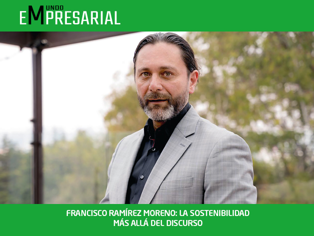 FRANCISCO RAMÍREZ MORENO: LA SOSTENIBILIDAD MÁS ALLÁ DEL DISCURSO