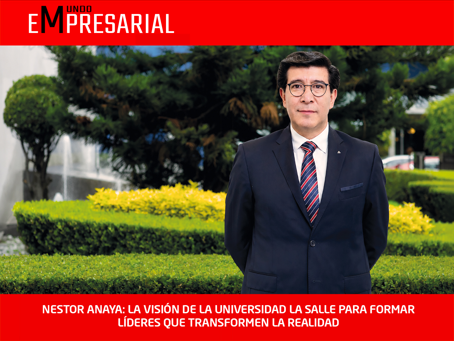 NESTOR ANAYA: LA VISIÓN DE LA UNIVERSIDAD LA SALLE PARA FORMAR LÍDERES QUE TRANSFORMEN LA REALIDAD