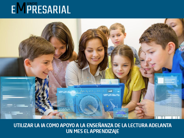UTILIZAR LA IA COMO APOYO A LA ENSEÑANZA DE LA LECTURA ADELANTA UN MES EL APRENDIZAJE