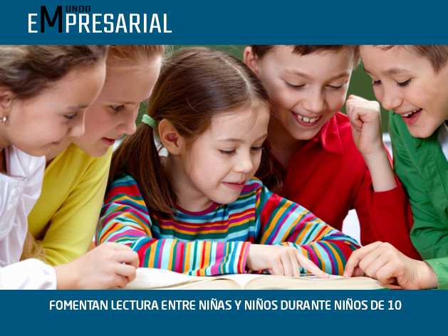 FOMENTAN LECTURA ENTRE NIÑAS Y NIÑOS DURANTE NIÑOS DE 10