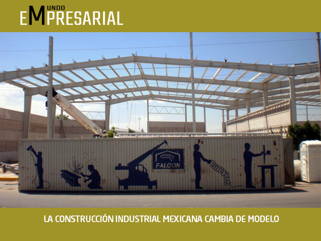 LA CONSTRUCCIÓN INDUSTRIAL MEXICANA CAMBIA DE MODELO