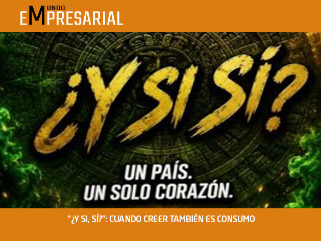 “¿Y SI, SÍ?”: CUANDO CREER TAMBIÉN ES CONSUMO