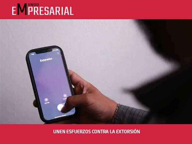 UNEN ESFUERZOS CONTRA LA EXTORSIÓN