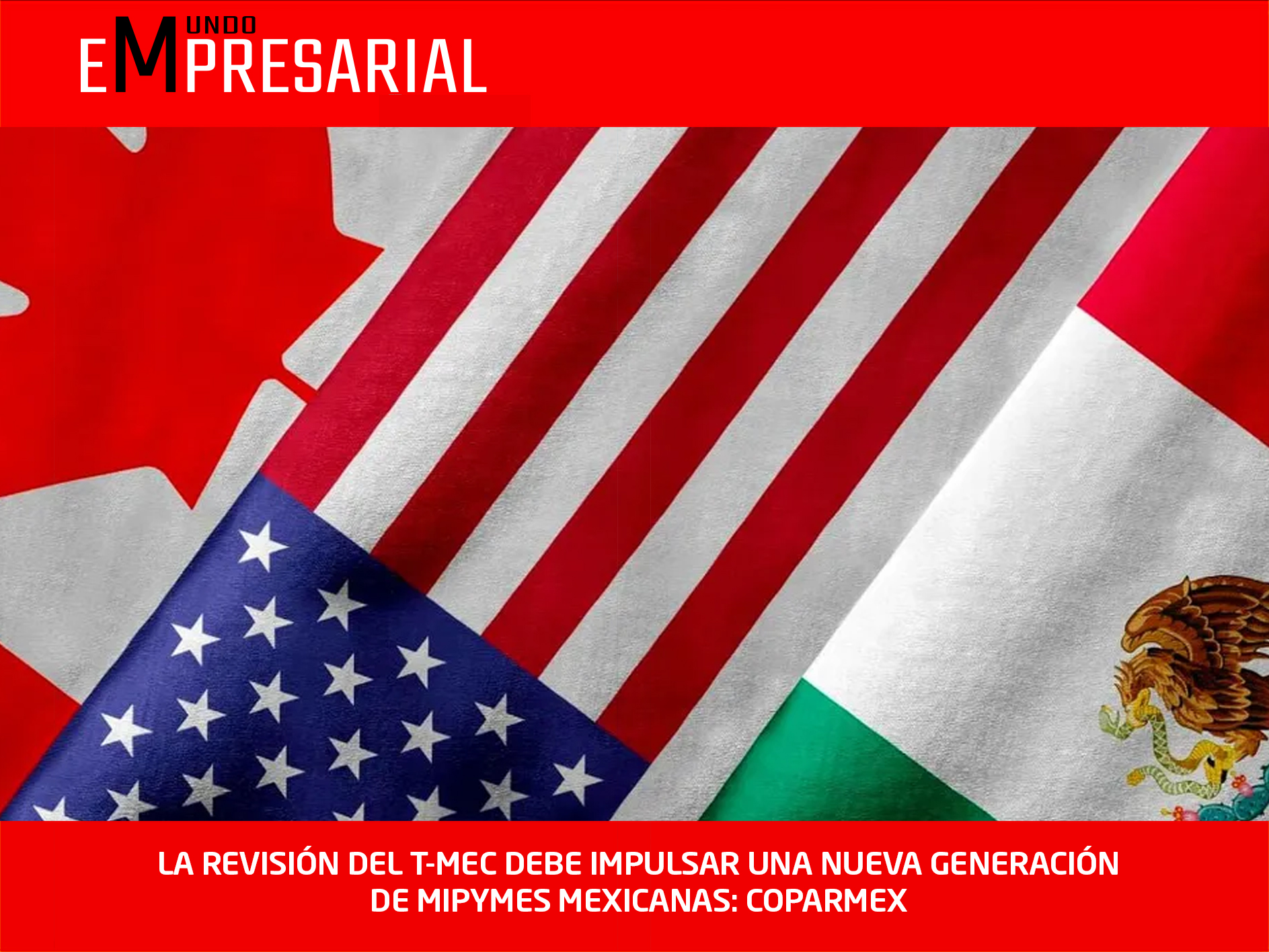 LA REVISIÓN DEL T-MEC DEBE IMPULSAR UNA NUEVA GENERACIÓN DE MIPYMES MEXICANAS: COPARMEX