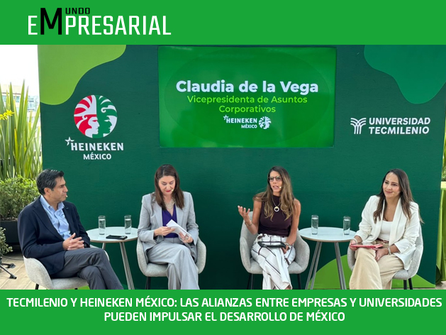 TECMILENIO Y HEINEKEN MÉXICO: LAS ALIANZAS ENTRE EMPRESAS Y UNIVERSIDADES PUEDEN IMPULSAR EL DESARROLLO DE MÉXICO
