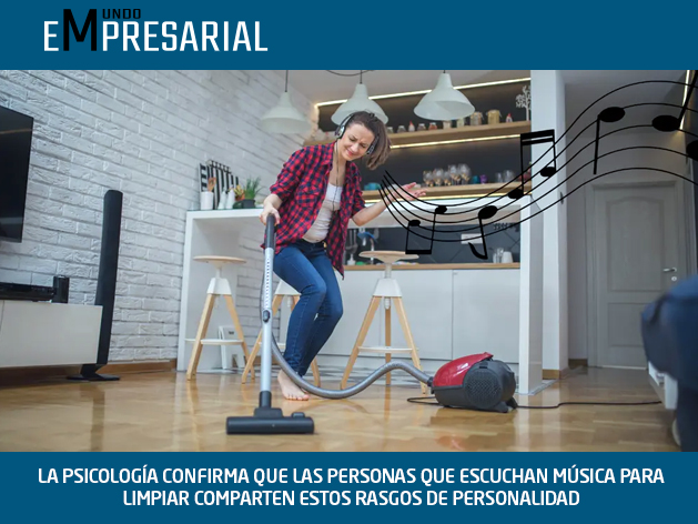 LA PSICOLOGÍA CONFIRMA QUE LAS PERSONAS QUE ESCUCHAN MÚSICA PARA LIMPIAR COMPARTEN ESTOS RASGOS DE PERSONALIDAD