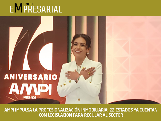 AMPI IMPULSA LA PROFESIONALIZACIÓN INMOBILIARIA: 22 ESTADOS YA CUENTAN CON LEGISLACIÓN PARA REGULAR AL SECTOR