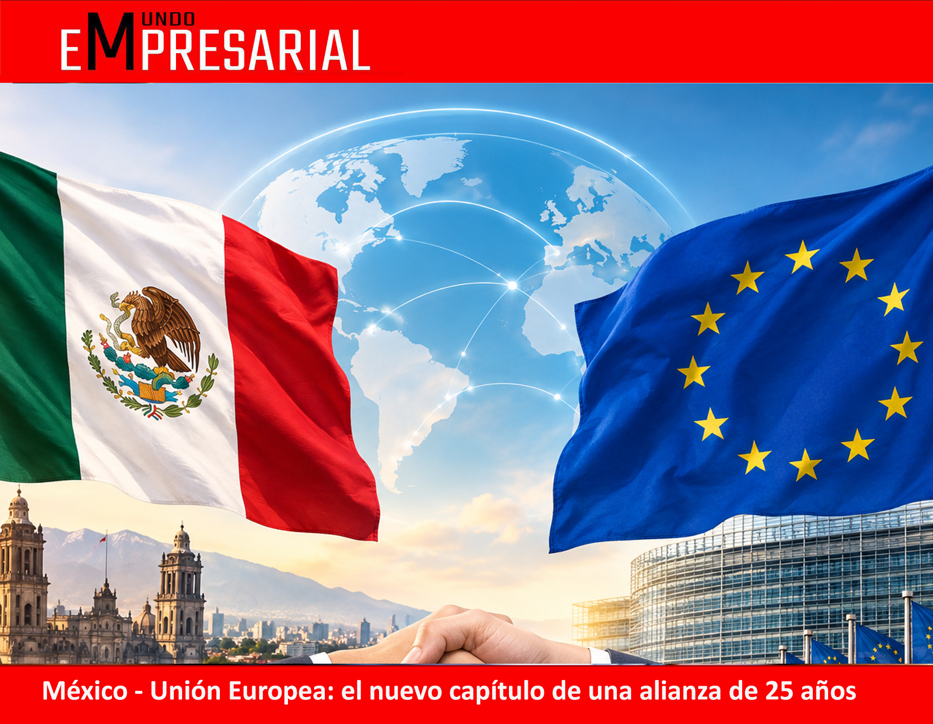 México – Unión Europea: el nuevo capítulo de una alianza de 25 años