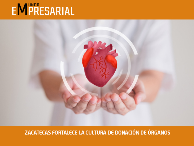 ZACATECAS FORTALECE LA CULTURA DE DONACIÓN DE ÓRGANOS