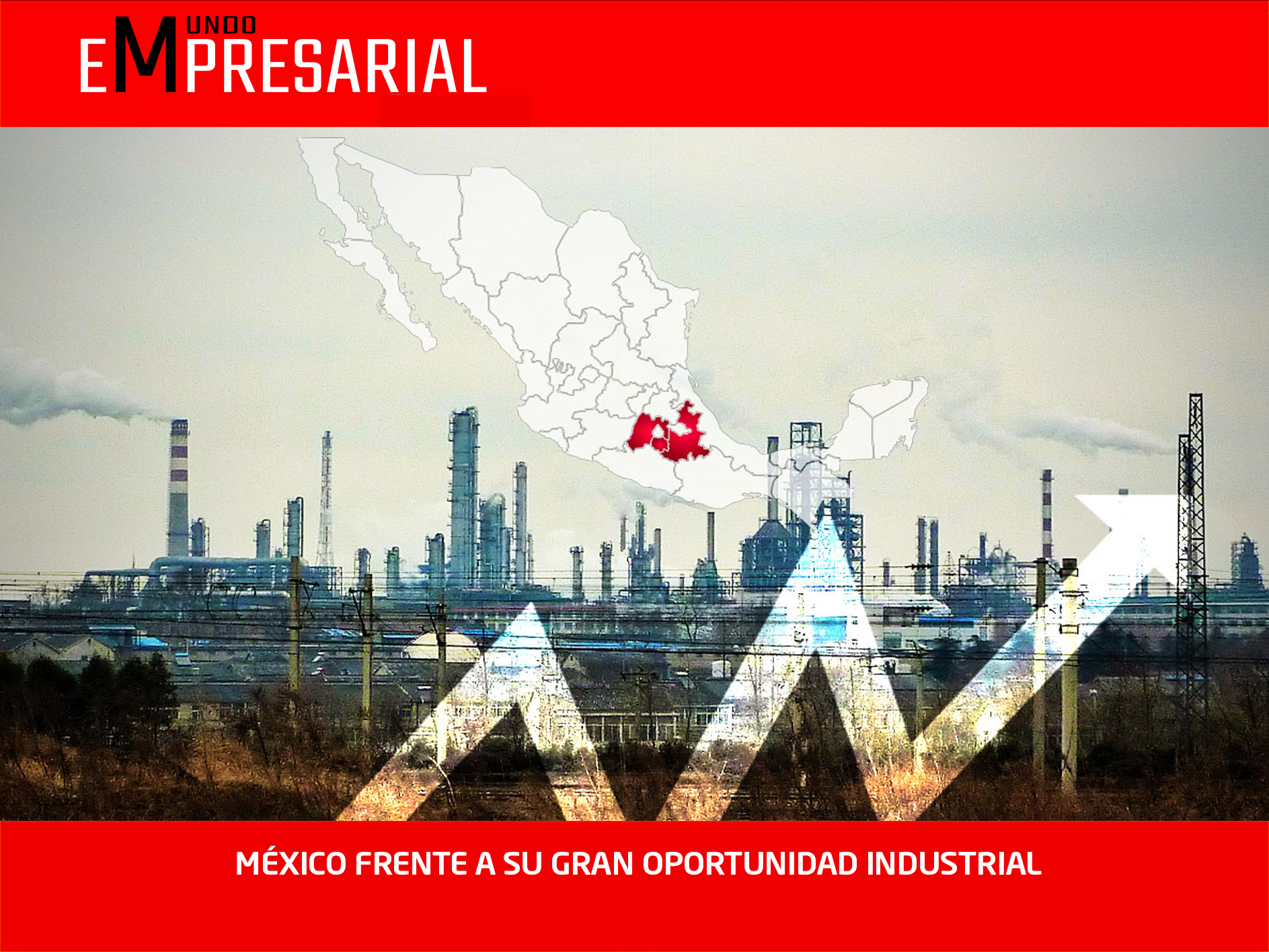 MÉXICO FRENTE A SU GRAN OPORTUNIDAD INDUSTRIAL