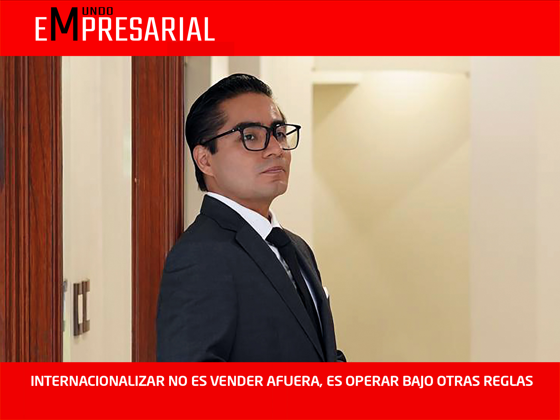 INTERNACIONALIZAR NO ES VENDER AFUERA, ES OPERAR BAJO OTRAS REGLAS