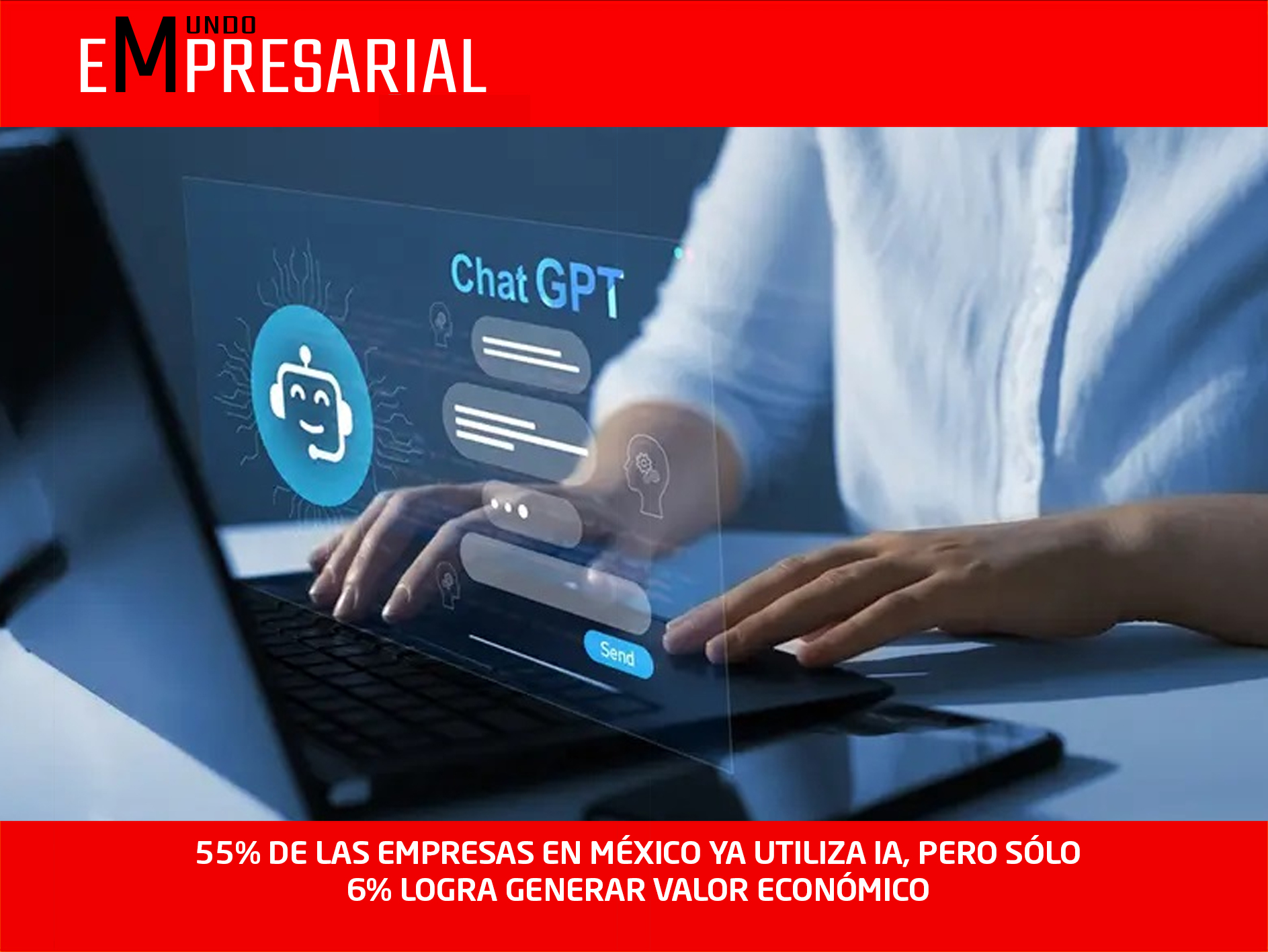 55% DE LAS EMPRESAS EN MÉXICO YA UTILIZA IA, PERO SÓLO 6% LOGRA GENERAR VALOR ECONÓMICO