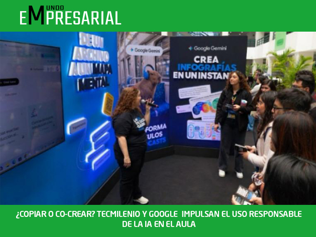 ¿COPIAR O CO-CREAR? TECMILENIO Y GOOGLE  IMPULSAN EL USO RESPONSABLE DE LA IA EN EL AULA