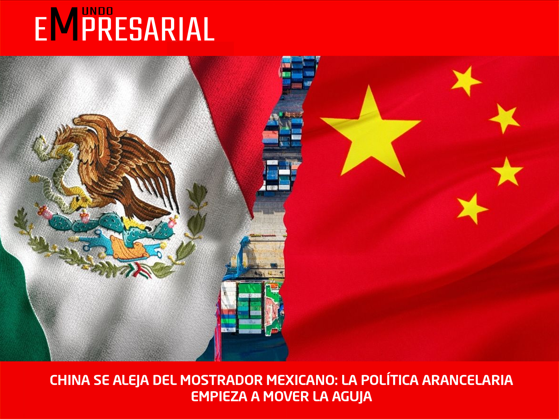 CHINA SE ALEJA DEL MOSTRADOR MEXICANO: LA POLÍTICA ARANCELARIA EMPIEZA A MOVER LA AGUJA