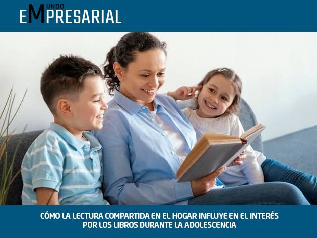 CÓMO LA LECTURA COMPARTIDA EN EL HOGAR INFLUYE EN EL INTERÉS POR LOS LIBROS DURANTE LA ADOLESCENCIA