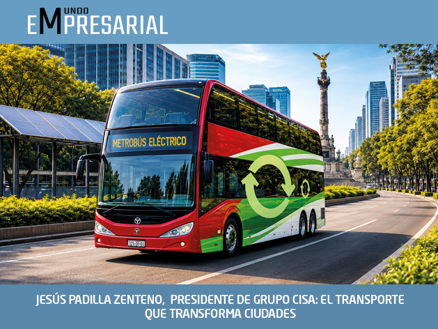JESÚS PADILLA ZENTENO,  PRESIDENTE DE GRUPO CISA: EL TRANSPORTE QUE TRANSFORMA CIUDADES