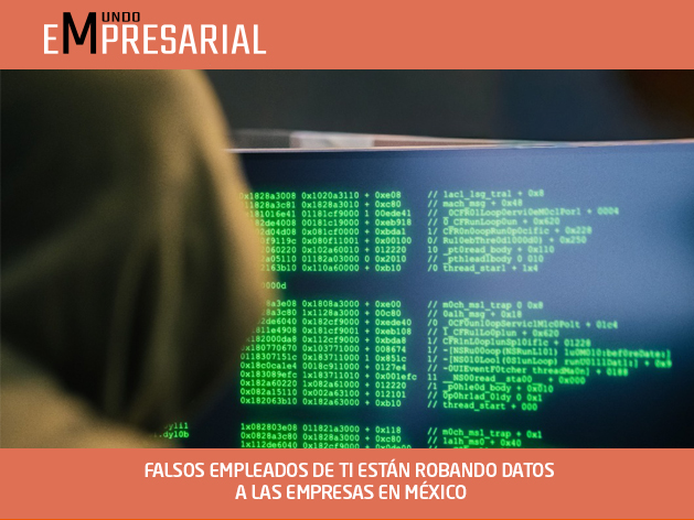 FALSOS EMPLEADOS DE TI ESTÁN ROBANDO DATOS A LAS EMPRESAS EN MÉXICO