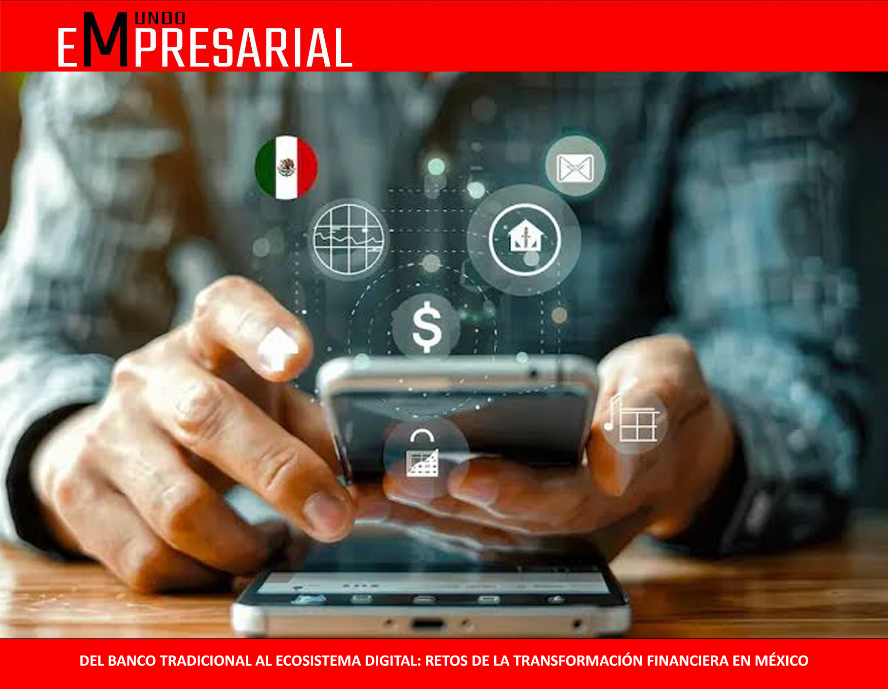 DEL BANCO TRADICIONAL AL ECOSISTEMA DIGITAL: RETOS DE LA TRANSFORMACIÓN FINANCIERA EN MÉXICO